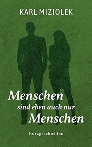 MENSCHEN SIND EBEN AUCH NUR MENSCHEN | 9783750470293 | MIZIOLEK, KARL