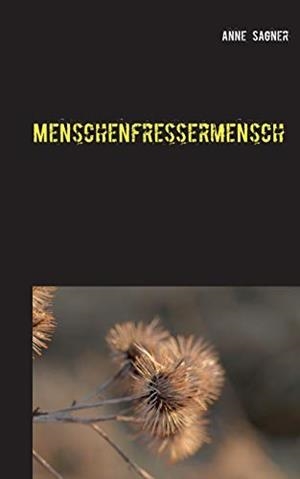 MENSCHENFRESSERMENSCH | 9783749481170 | SAGNER, ANNE