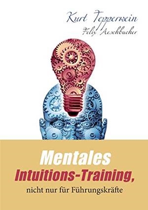 MENTALES INTUITIONS-TRAINING, NICHT NUR FUR FUHRUN | 9783750407312 | TEPPERWEIN, KURT / AESCHBACHER, FELIX