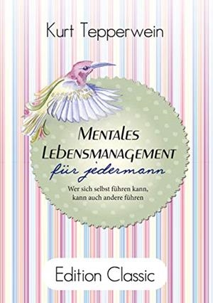 MENTALES LEBENSMANAGEMENT FUR JEDERMANN | 9783743192799 | TEPPERWEIN, KURT