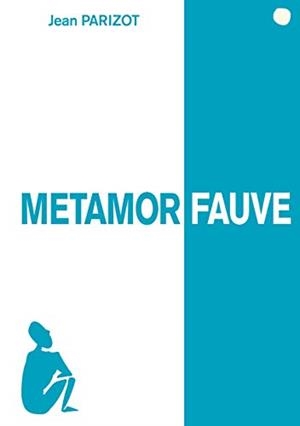 MÉTAMORFAUVE | 9782322210398 | PARIZOT, JEAN