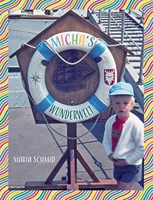 MICHA’S WUNDERWELT | 9783749462315 | SCHMID, MARIA