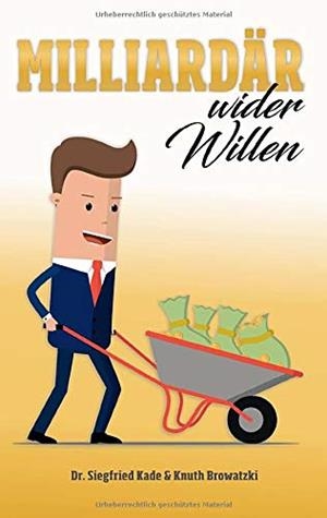 MILLIARDÄR WIDER WILLEN | 9783749471119 | KADE, SIEGFRIED / BROWATZKI, KNUTH