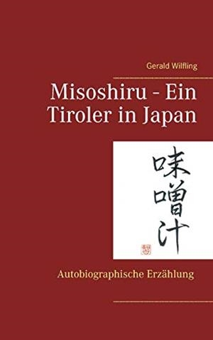 MISOSHIRU - EIN TIROLER IN JAPAN | 9783749484522 | WILFLING, GERALD