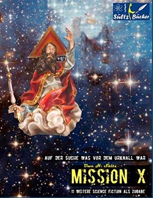 MISSION X - AUF DER SUCHE WAS VOR DEM URKNALL WAR! | 9783739224596 | SULTZ, UWE H.