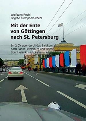 MIT DER ENTE VON GÖTTINGEN NACH ST. PETERSBURG | 9783750450974 | ROEHL, WOLFGANG / KROMPHOLZ-ROEHL, BRIGITTE
