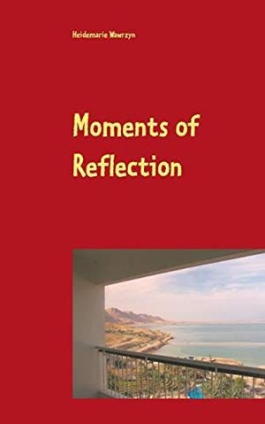 MOMENTS OF REFLECTION | 9783749464838 | WAWRZYN, HEIDEMARIE I.