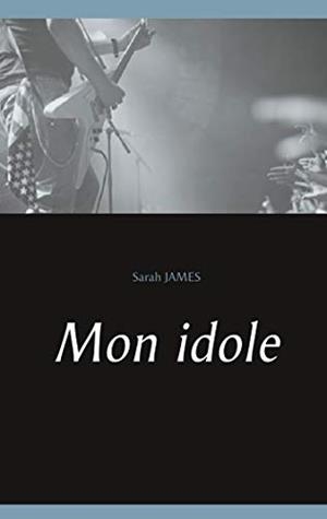 MON IDOLE | 9782322222759 | JAMES, SARAH