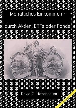 MONATLICHES EINKOMMEN -  DURCH AKTIEN, ETFS UND FONDS | 9783732279333 | ROSENBAUM, DAVID C.