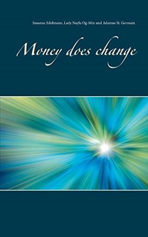 MONEY DOES CHANGE | 9783743195844 | EDELMANN, SUSANNE / OG-MIN, LADY NAYLA / ST. GERMAIN