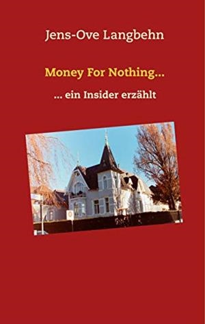 MONEY FOR NOTHING... | 9783750405844 | LANGBEHN, JENS-OVE