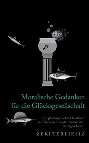 MORALISCHE GEDANKEN FÜR DIE GLÜCKSGESELLSCHAFT | 9783749478958 | TERLIKSIZ, ZEKI