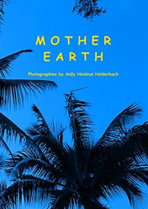 MOTHER EARTH | 9783750426962 | HOLDERBACH, ANZY HEIDRUN