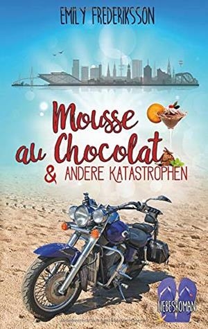 MOUSSE AU CHOCOLAT & ANDERE KATASTROPHEN | 9783741252044 | FREDERIKSSON, EMILY