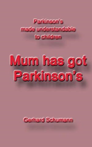 MUM HAS GOT PARKINSON´S | 9783750416895 | SCHUMANN, GERHARD