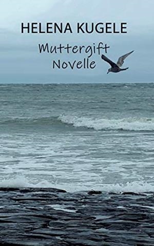 MUTTERGIFT | 9783734787881 | KUGELE, HELENA