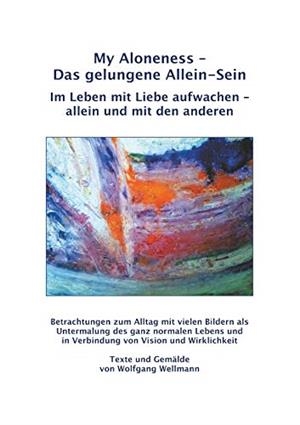 MY ALONENESS - DAS GELUNGENE ALLEIN-SEIN | 9783750409880 | WELLMANN, WOLFGANG