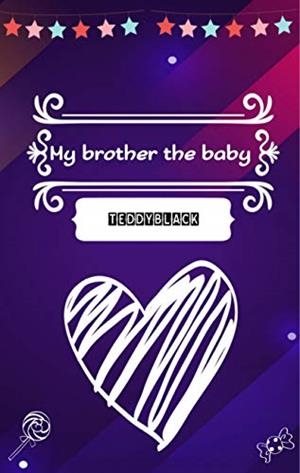 MY BROTHER THE BABY | 9783750429444 | BLACK, TEDDY