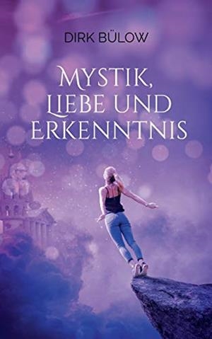 MYSTIK, LIEBE UND ERKENNTNIS | 9783750409309 | BULOW, DIRK