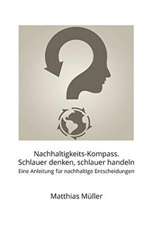 NACHHALTIGKEITS-KOMPASS. SCHLAUER DENKEN, SCHLAUER | 9783752898095 | MULLER, MATTHIAS