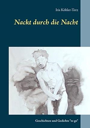 NACKT DURCH DIE NACHT | 9783750450967 | KOHLER-TERZ, IRIS