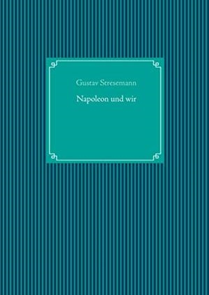 NAPOLEON UND WIR | 9783735791283 | STRESEMANN, GUSTAV