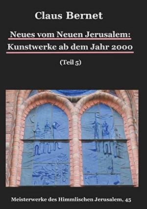 NEUES VOM NEUEN JERUSALEM: KUNSTWERKE AB DEM JAHR 2000 (TEIL 5) | 9783739201528 | BERNET, CLAUS