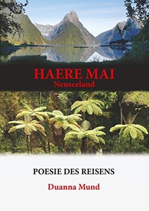NEUSEELAND - HAERE MAI | 9783750423916 | MUND, DUANNA