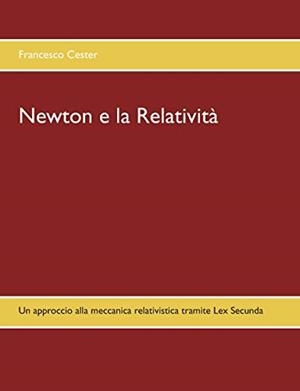 NEWTON E LA RELATIVITÀ | 9783750413771 | CESTER, FRANCESCO