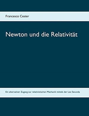 NEWTON UND DIE RELATIVITÄT | 9783750406025 | CESTER, FRANCESCO