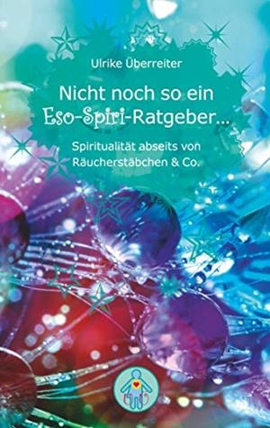NICHT NOCH SO EIN ESO-SPIRI-RATGEBER ... | 9783750435322 | UBERREITER, ULRIKE