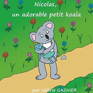 NICOLAS, UN ADORABLE PETIT KOALA | 9782322161546 | GASNIER, VALERIE