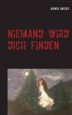 NIEMAND WIRD DICH FINDEN | 9783750432413 | BACHER, BIANCA