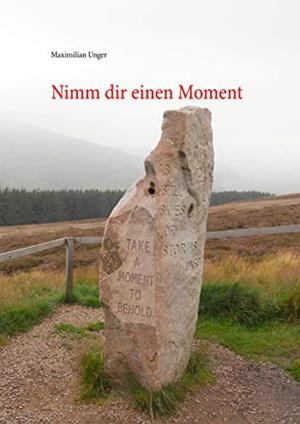NIMM DIR EINEN MOMENT | 9783750494404 | UNGER, MAXIMILIAN