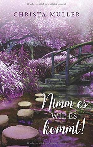 NIMM ES, WIE ES KOMMT | 9783750446366 | MULLER, CHRISTA