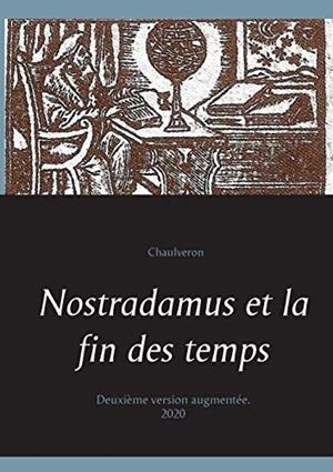 NOSTRADAMUS ET LA FIN DES TEMPS | 9782322205318 | CHAULVERON
