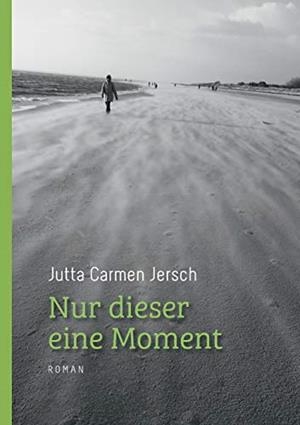 NUR DIESER EINE MOMENT | 9783750466760 | JERSCH, JUTTA CARMEN