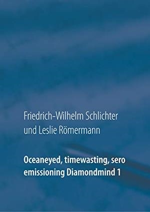 OCEANEYED, TIMEWASTING, SERO EMISSIONING DIAMONDMIND 1 | 9783750414860 | SCHLICHTER, FRIEDRICH-WILHELM / ROMERMANN, LESLIE