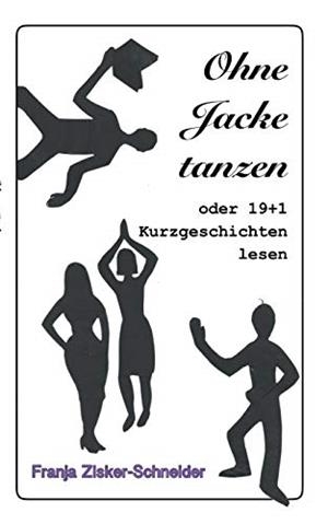 OHNE JACKE TANZEN | 9783750451384 | ZISKER-SCHNEIDER, FRANJA