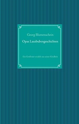 OPAS LAUSBUBENGESCHICHTEN | 9783750421172 | BLUMENSCHEIN, GEORG