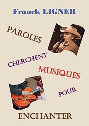PAROLES CHERCHENT MUSIQUES POUR ENCHANTER | 9782322208241 | LIGNER, FRANCK