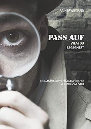 PASS AUF WEM DU BEGEGNEST | 9783748198574 | WIEGAND, RAINER