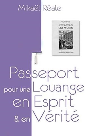 PASSEPORT POUR UNE LOUANGE EN ESPRIT ET EN VERITE | 9782322160525 | REALE, MIKAEL