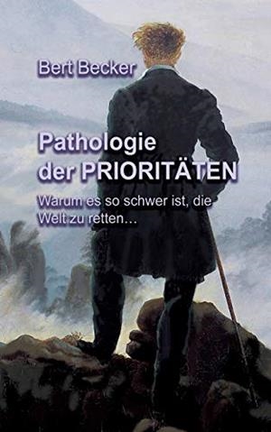 PATHOLOGIE DER PRIORITÄTEN | 9783752894530 | BECKER, BERT