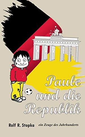 PAULE UND DIE REPUBLIK | 9783750429932 | STOPKA, ROLF R.