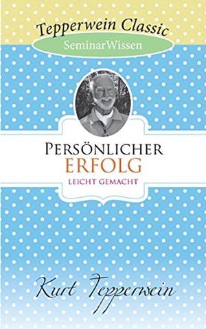 PERSONLICHER ERFOLG LEICHT GEMACHT | 9783750430433 | TEPPERWEIN, KURT