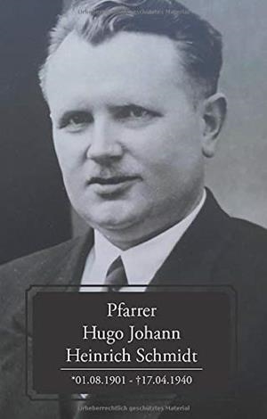 PFARRER HUGO JOHANN HEINRICH SCHMIDT | 9783749469659 | RITZEL, NATALY