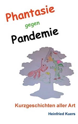 PHANTASIE GEGEN PANDEMIE | 9783751931762 | KUERS, HEINFRIED