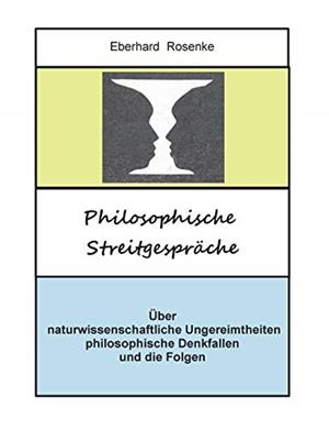 PHILOSOPHISCHE STREITGESPRACHE | 9783748178781 | ROSENKE, EBERHARD