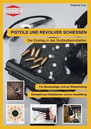PISTOLE UND REVOLVER SCHIESSEN | 9783750434486 | FOCK, SIEGFRIED